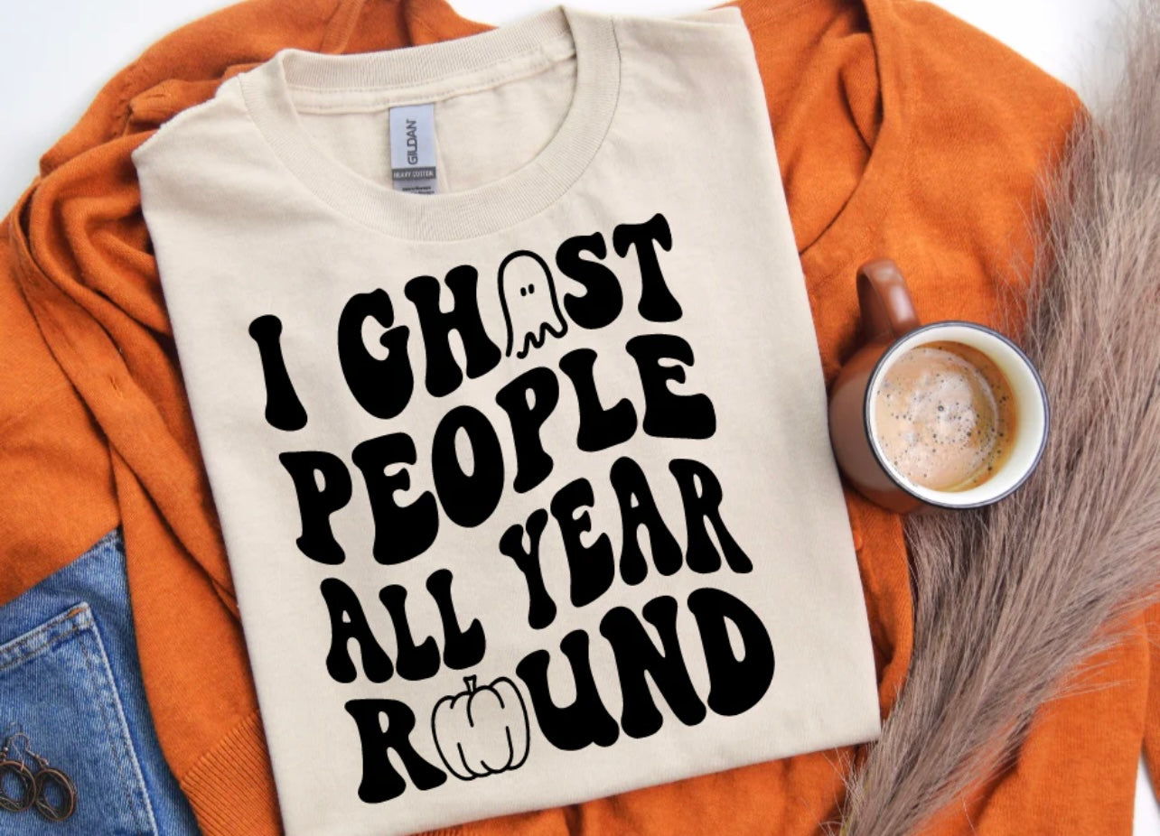 I ghost people all year round